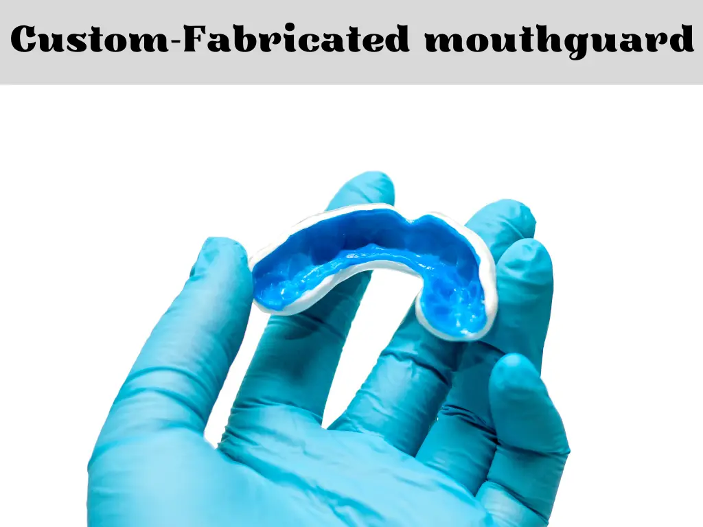 Custom-fitted mouth appliance made by dentist 